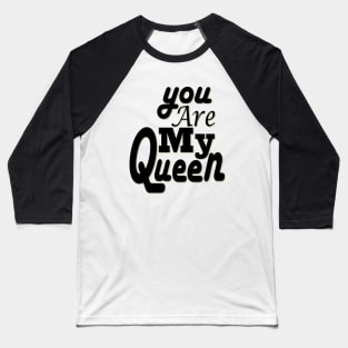you are my queen tshirt Baseball T-Shirt